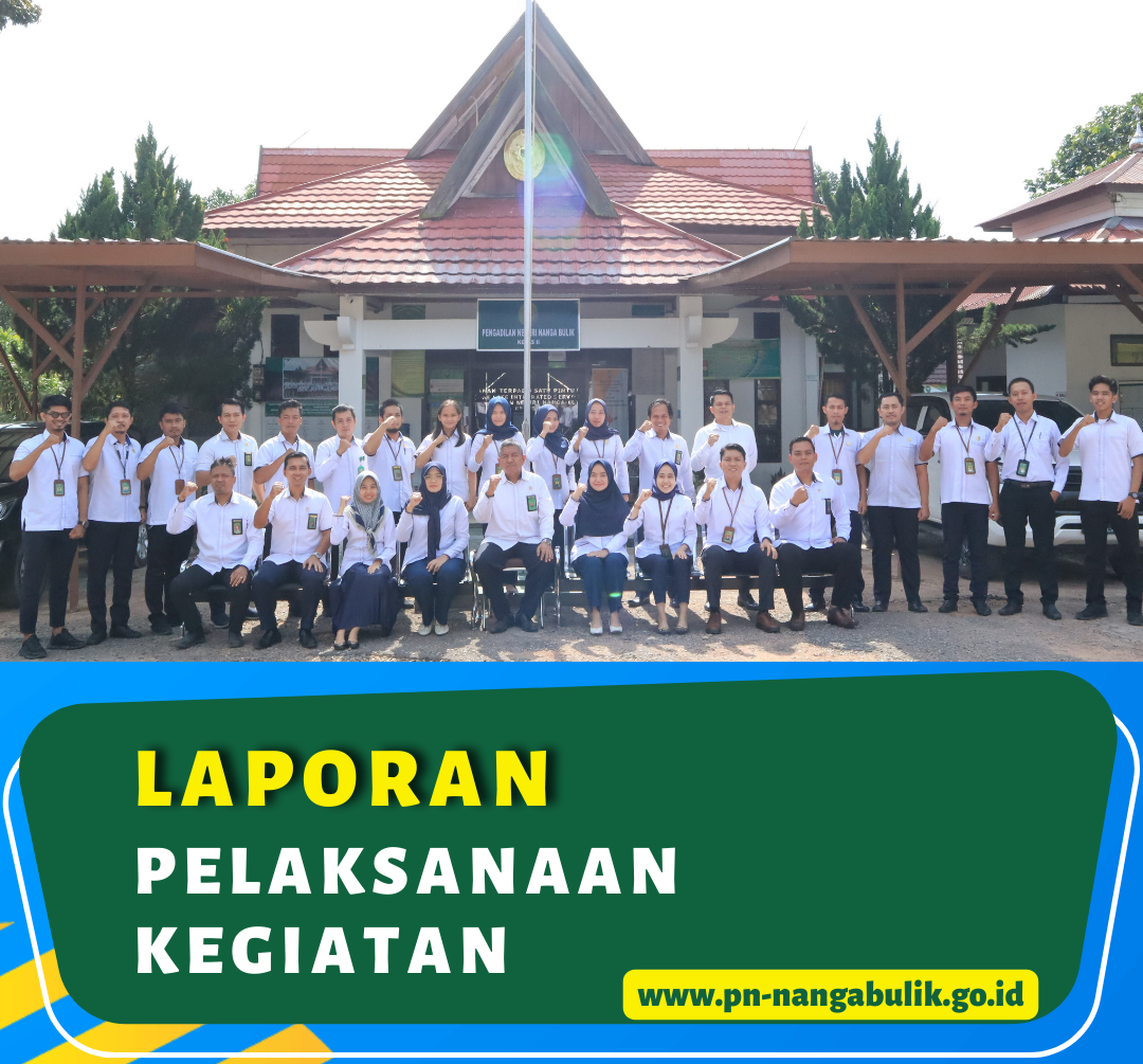 LAPORAN PELAKSANAAN KEGIATAN PENGADILAN NEGERI NANGA BULIK